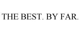 THE BEST. BY FAR. trademark