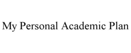 MY PERSONAL ACADEMIC PLAN trademark