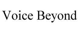 VOICE BEYOND trademark