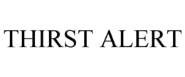 THIRST ALERT trademark