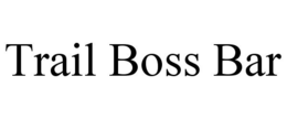 TRAIL BOSS BAR trademark