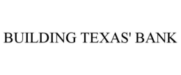 BUILDING TEXAS' BANK trademark