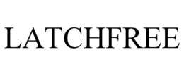 LATCHFREE trademark