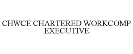 CHWCE CHARTERED WORKCOMP EXECUTIVE trademark