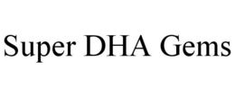SUPER DHA GEMS trademark