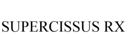 SUPERCISSUS RX trademark