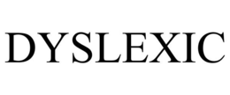 DYSLEXIC trademark
