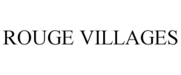 ROUGE VILLAGES trademark