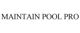 MAINTAIN POOL PRO trademark