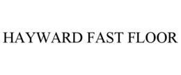 HAYWARD FAST FLOOR trademark