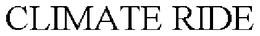 CLIMATE RIDE trademark