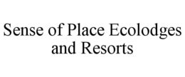 SENSE OF PLACE ECOLODGES AND RESORTS trademark