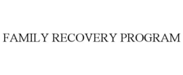 FAMILY RECOVERY PROGRAM trademark