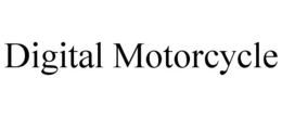 DIGITAL MOTORCYCLE trademark