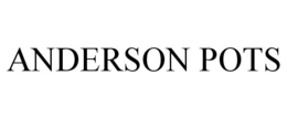 ANDERSON POTS trademark