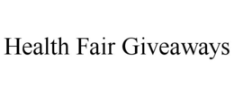 HEALTH FAIR GIVEAWAYS trademark