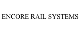 ENCORE RAIL SYSTEMS trademark