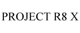 PROJECT R8 X trademark
