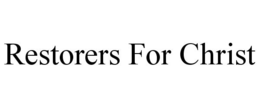 RESTORERS FOR CHRIST trademark
