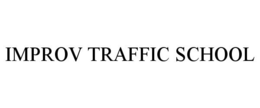 IMPROV TRAFFIC SCHOOL trademark