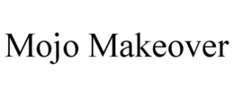 MOJO MAKEOVER trademark