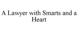 A LAWYER WITH SMARTS AND A HEART trademark