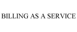 BILLING AS A SERVICE trademark