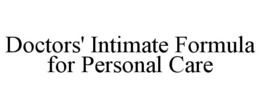 DOCTORS' INTIMATE FORMULA FOR PERSONAL CARE trademark