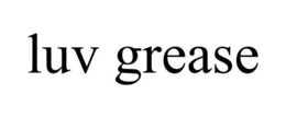 LUV GREASE trademark