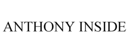 ANTHONY INSIDE trademark