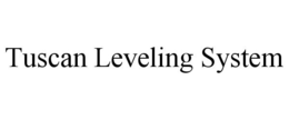 TUSCAN LEVELING SYSTEM trademark