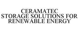 CERAMATEC STORAGE SOLUTIONS FOR RENEWABLE ENERGY trademark