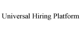 UNIVERSAL HIRING PLATFORM trademark
