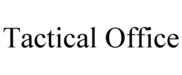 TACTICAL OFFICE trademark