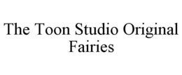 THE TOON STUDIO ORIGINAL FAIRIES trademark