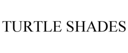 TURTLE SHADES trademark