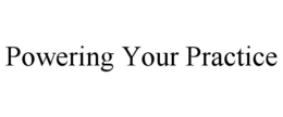 POWERING YOUR PRACTICE trademark