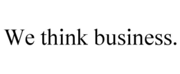 WE THINK BUSINESS. trademark
