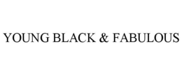 YOUNG BLACK & FABULOUS trademark