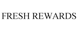 FRESH REWARDS trademark