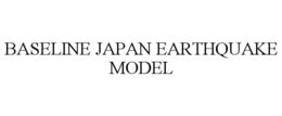 BASELINE JAPAN EARTHQUAKE MODEL trademark