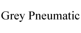 GREY PNEUMATIC trademark