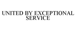 UNITED BY EXCEPTIONAL SERVICE trademark