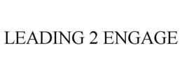 LEADING 2 ENGAGE trademark