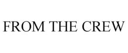 FROM THE CREW trademark