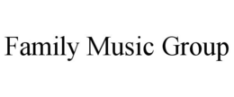 FAMILY MUSIC GROUP trademark