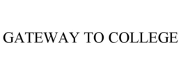 GATEWAY TO COLLEGE trademark