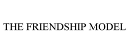 THE FRIENDSHIP MODEL trademark
