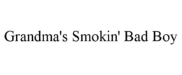 GRANDMA'S SMOKIN' BAD BOY trademark