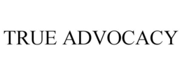 TRUE ADVOCACY trademark